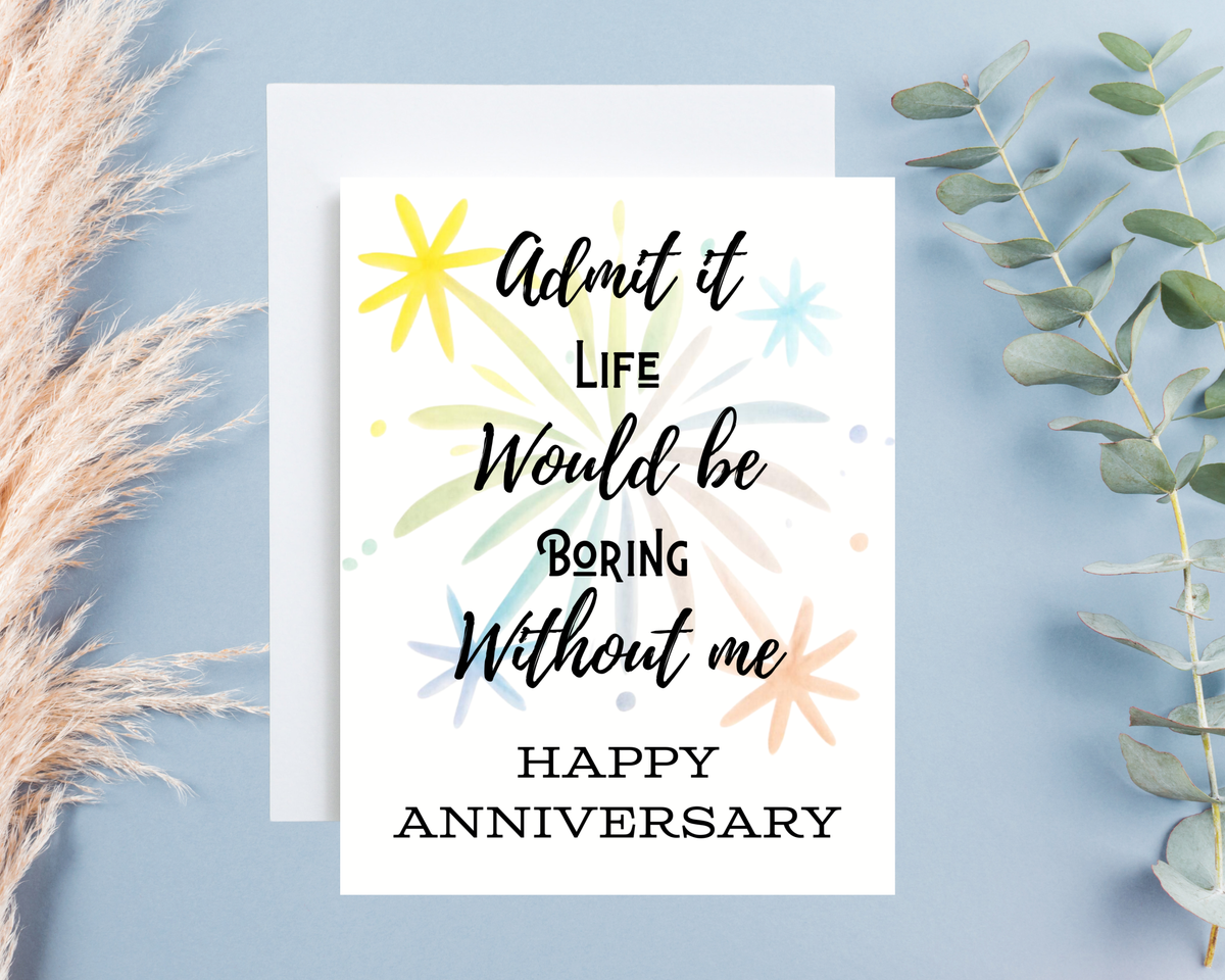 Free & Inked | Admit It Life Would Be Boring Anniversary Card