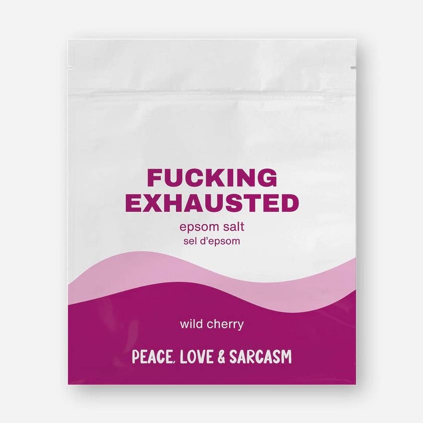 Peace Love & Sarcasm | Fucking Exhausted | Wild Cherry Epsom Salts
