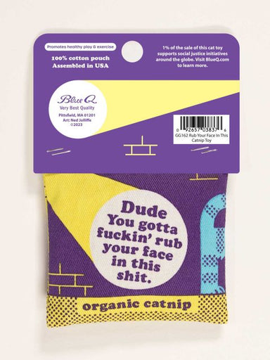 Catnip Toy - Dude You Gotta Rub Your Face - Oscar & Libby's