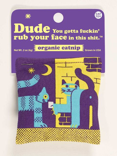Catnip Toy - Dude You Gotta Rub Your Face - Oscar & Libby's