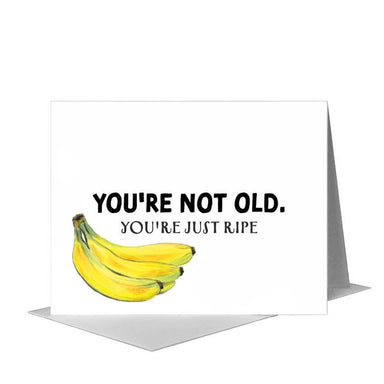 You're Not Old, Just Ripe Birthday Card | Printed Canvas - Oscar & Libby's