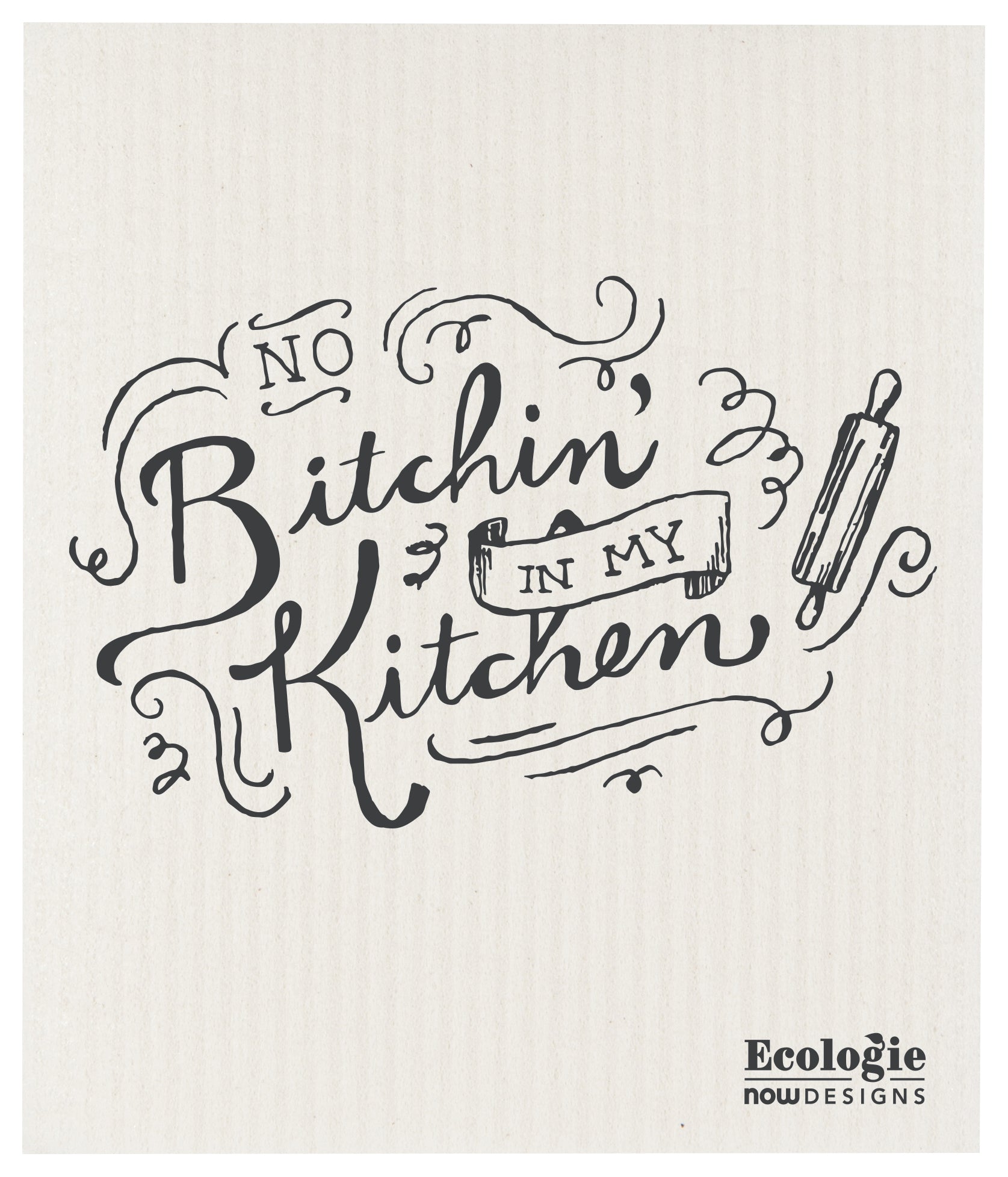 No Bitchin' in my Kitchen Swedish Sponge Cloth | Danica Danica - Oscar & Libby's